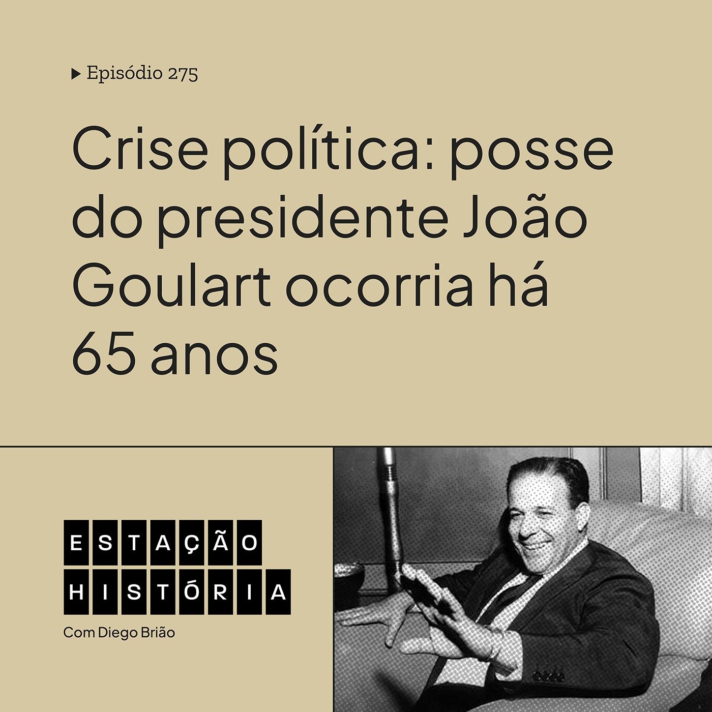 275 | Crise política: posse do presidente João Goulart ocorria há 65 anos cover art