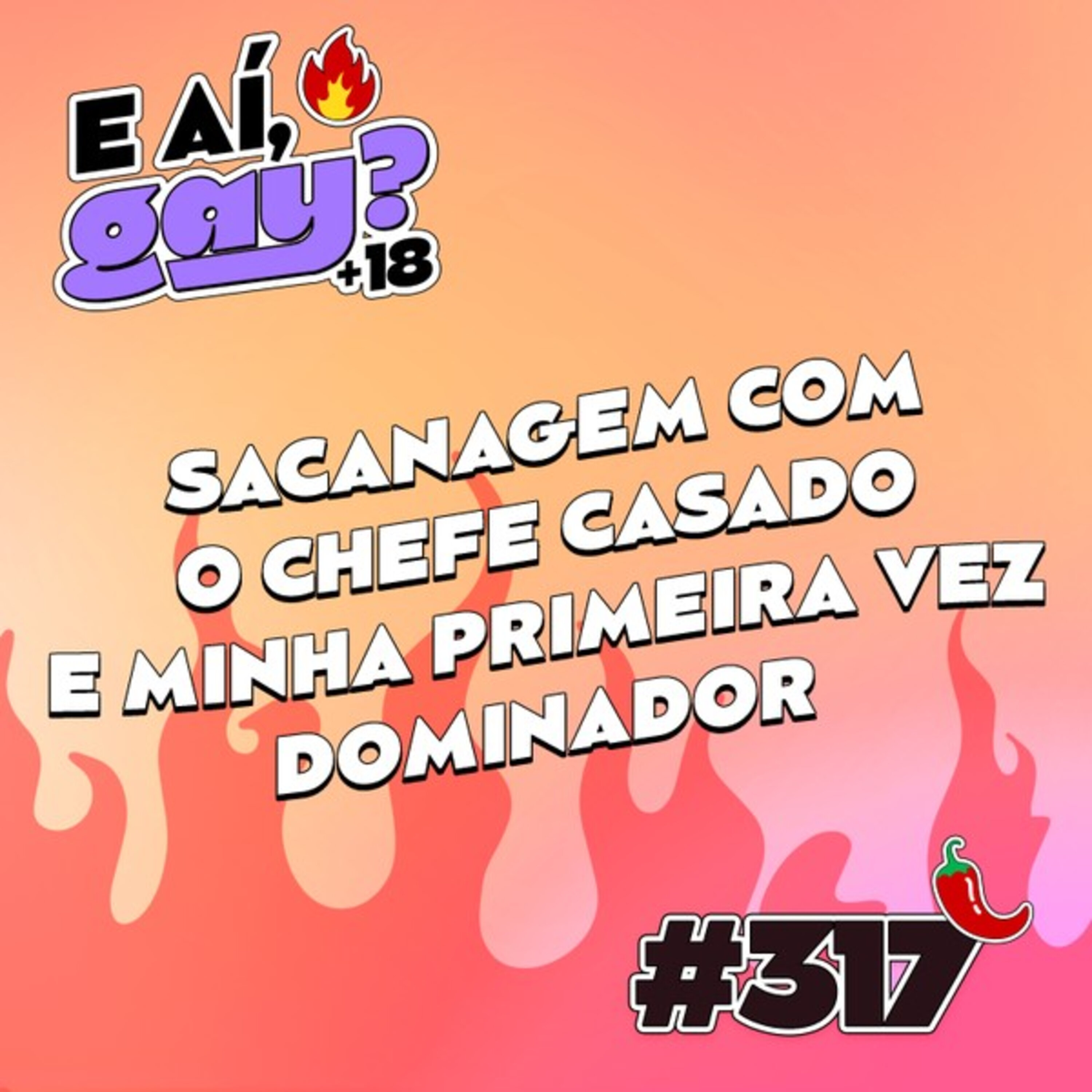 #317 - (+18) Sacanagem com o chefe casado e minha primeira vez dominador cover art