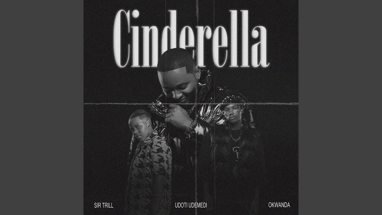 Sir Trill, Okwanda, uDoti uDemedi & ZiiBeats - Cinderella (Official Audio) cover art