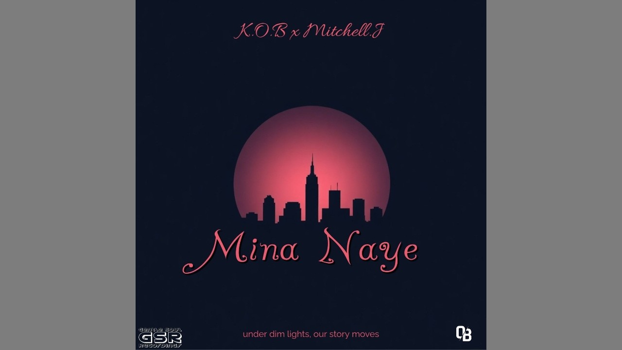 K.O.B & Kay Da Prince - Mina Naye (Official Audio) feat. Mitchell.J cover art