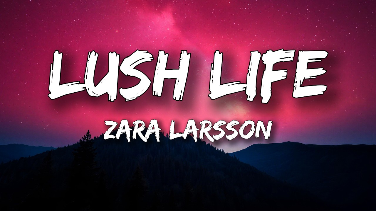 Zara Larsson - Lush Life (Lyrics) cover art