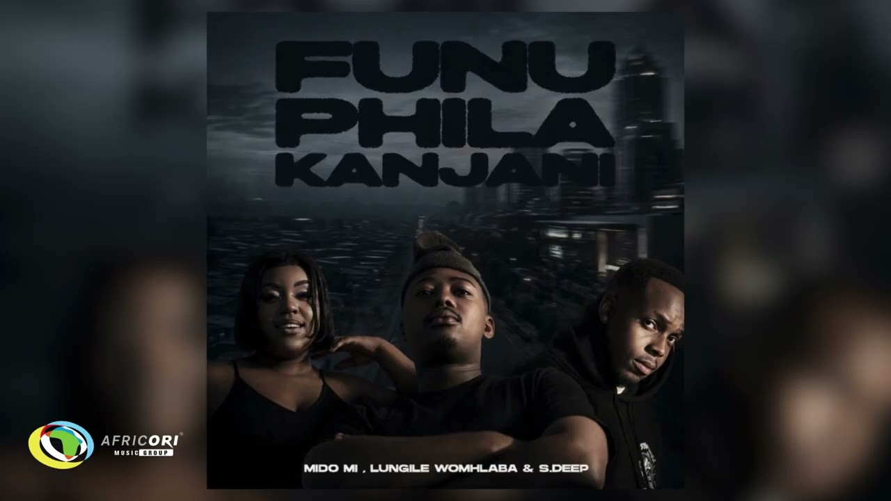 Mido Mi & Lungile Womhlaba & S.Deep.wav - Funu Phila Kanjani (Official Audio) cover art