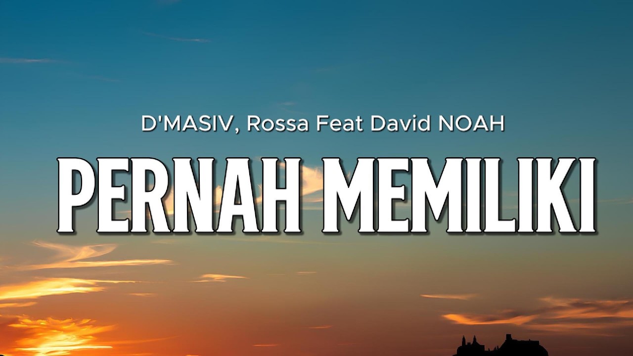 D'MASIV, Rossa Feat David NOAH - Pernah Memiliki (Official Lyric Video) cover art