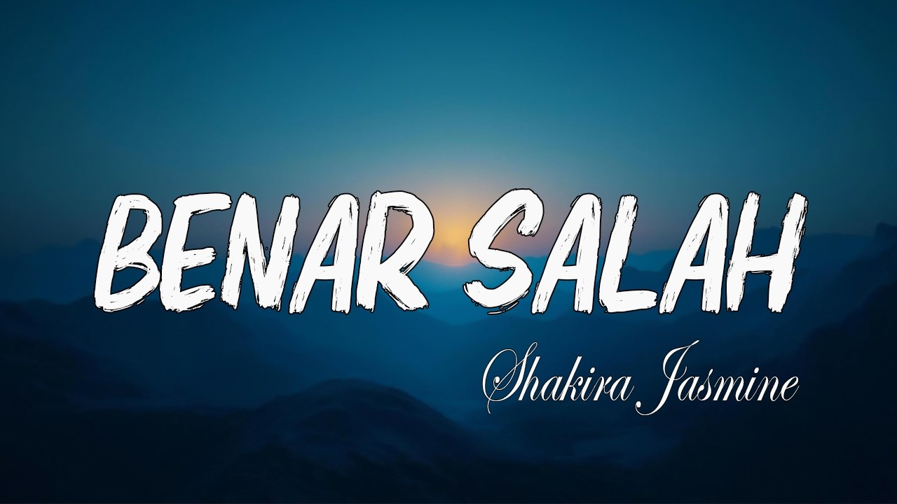 Shakira Jasmine - Benar Salah ( LIRIK ) cover art