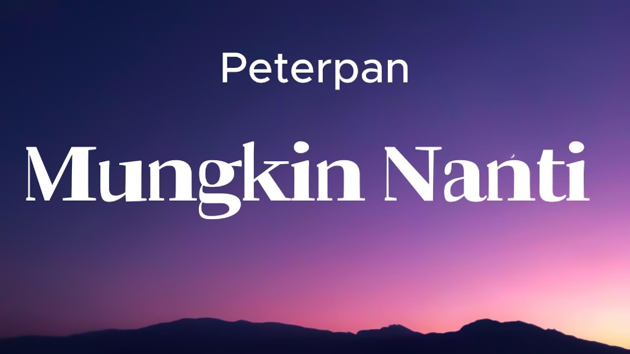 Mungkin Nanti - Peterpan ( Lirik ) cover art