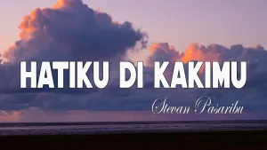 Stevan Pasaribu - Hatiku Di Kakimu ( LIRIK )