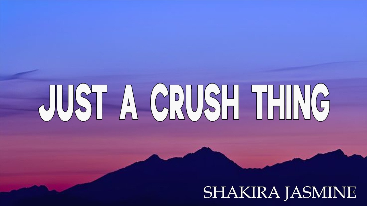 Shakira Jasmine - Just a Crush Thing ( LIRIK ) cover art