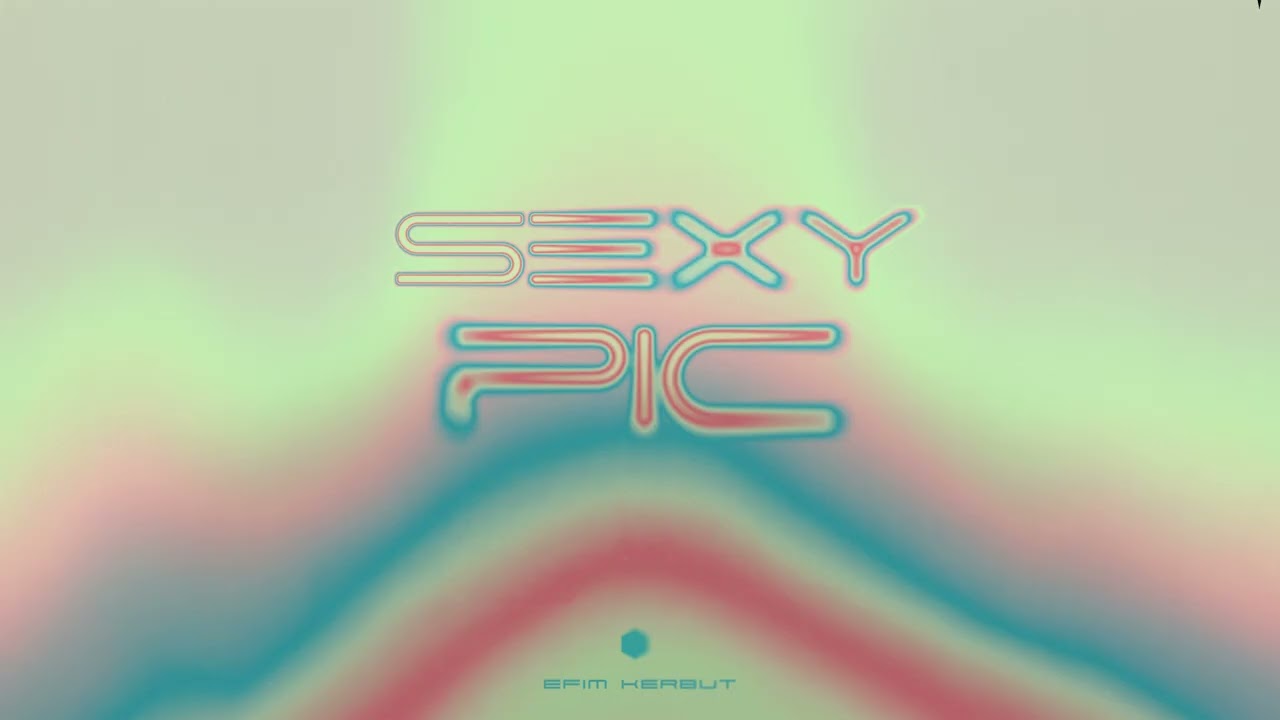 Efim Kerbut - Sexy Pic (Official Audio) cover art