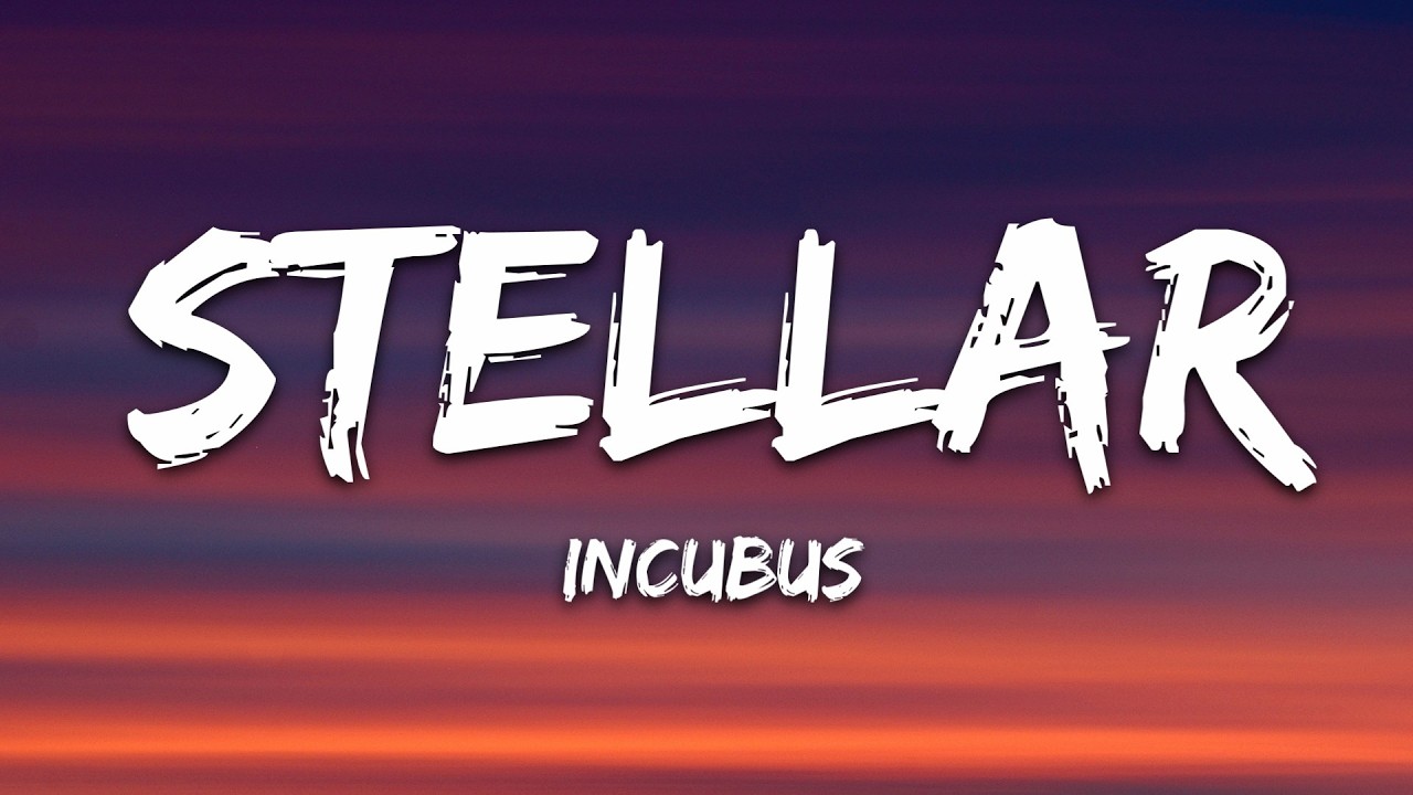 Incubus - Stellar (Lyrics) cover art