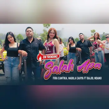 SALAH APA - Fira Cantika & Bajol Ndanu ft. Nabila Cahya (Official Music Video) cover art