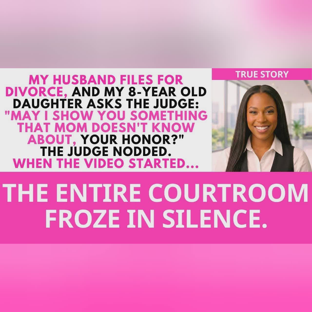 At Our Divorce Hearing, My Daughter Played One Video—The Judge Was Horrified by the Truth cover art
