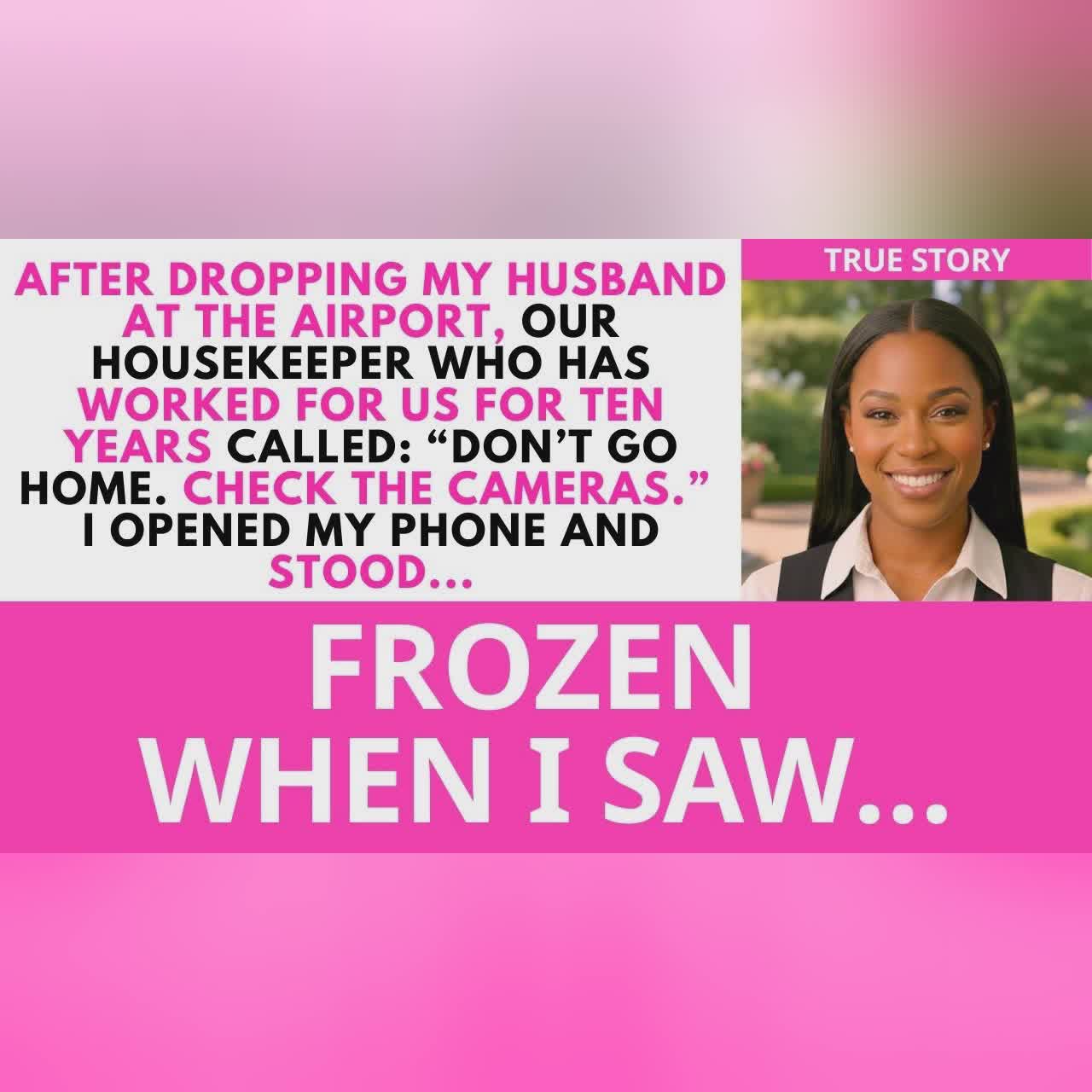 After I Dropped My Husband at the Airport, Our Housekeeper Texted: “Check the Cameras!” cover art