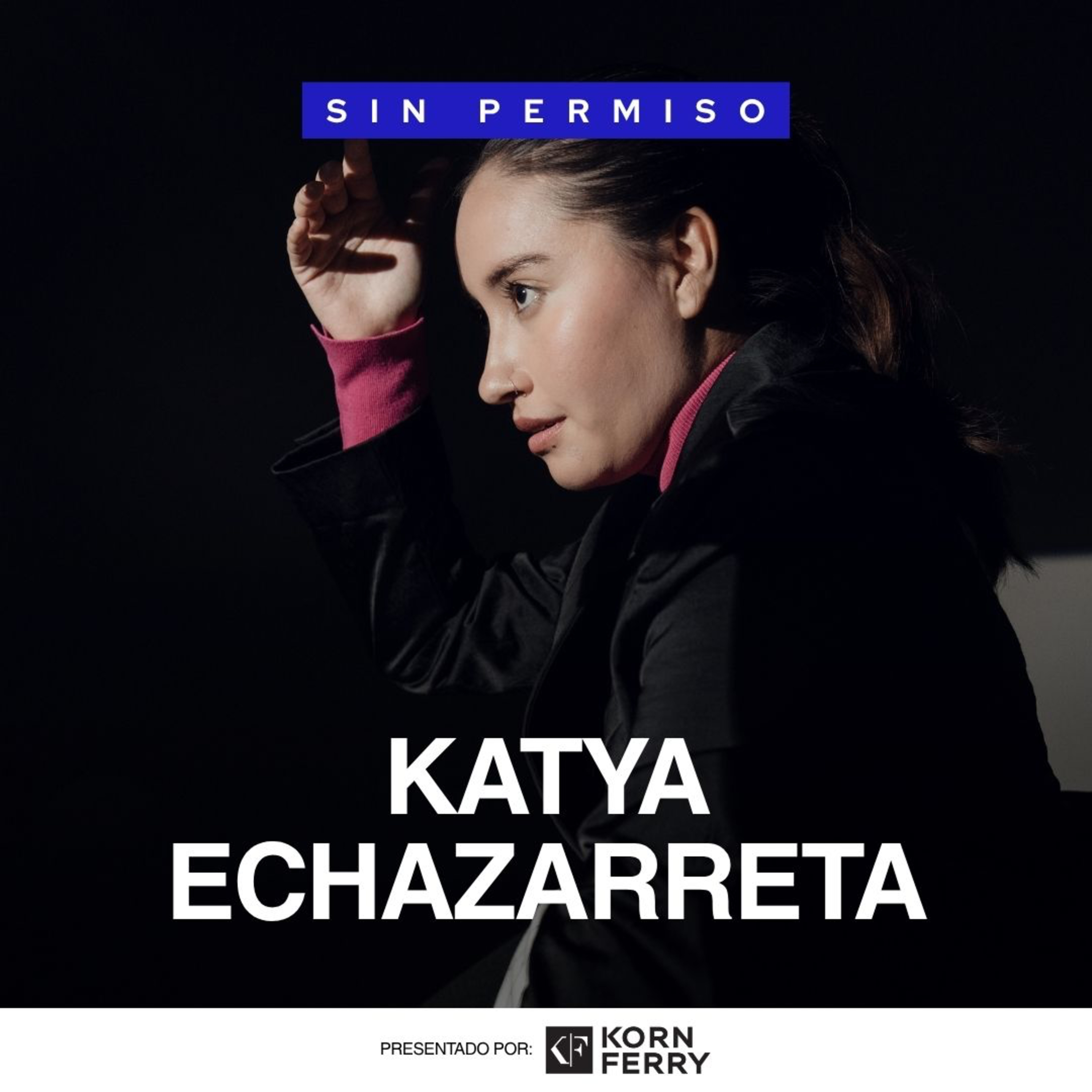 Katya Echazarreta - Episodio 7 | Sin Permiso cover art