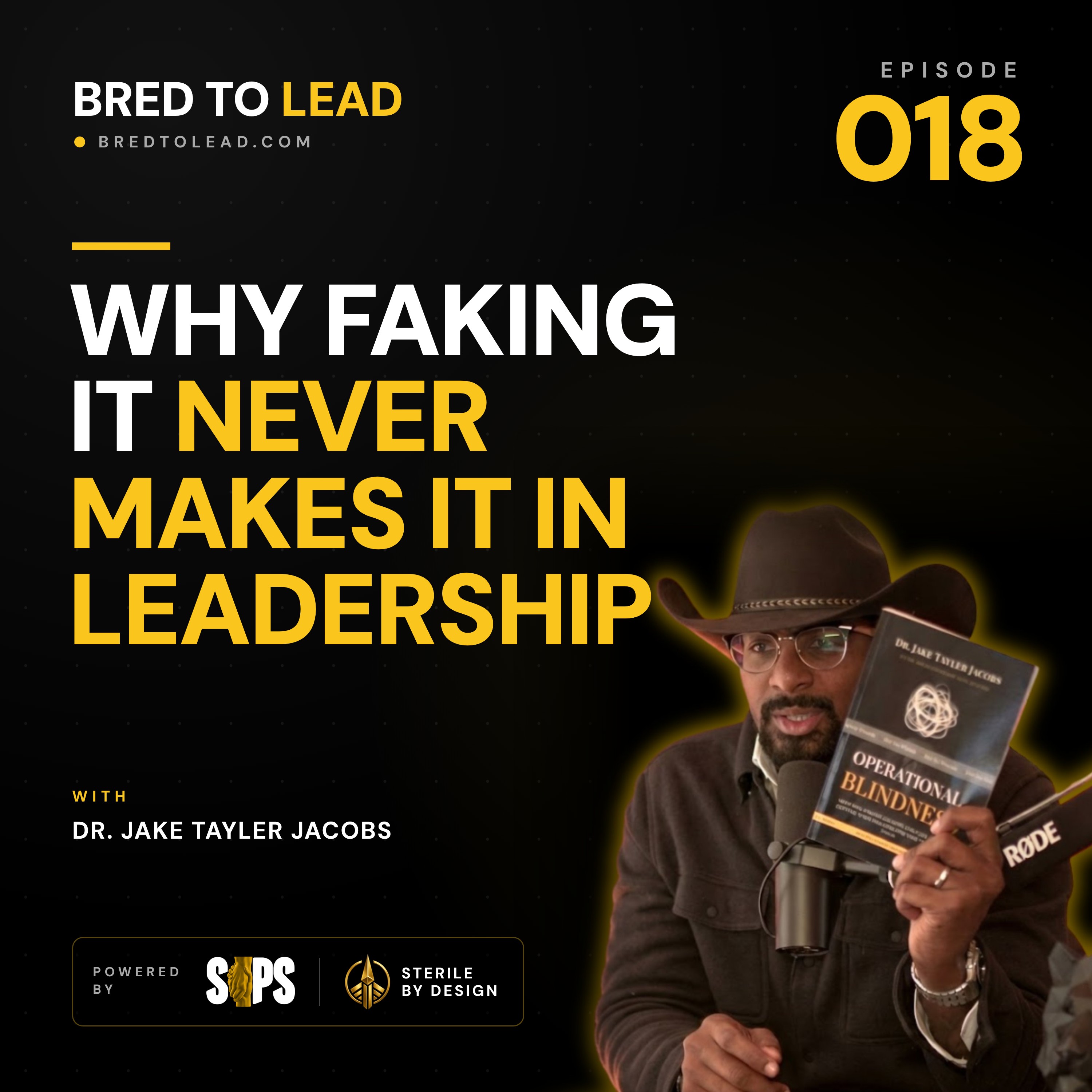 Ep. 018: Why Faking It Never Makes It in Leadership