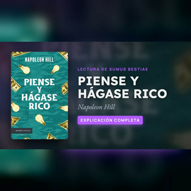 PIENSE Y HÁGASE RICO de Napoleon Hill: explicación completa · Lectura de Sumus Bestiae cover art