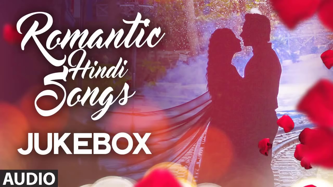 Top 28 Romantic Hindi Love songs 2018- 2019 Heart Touching Songs 2019 cover art