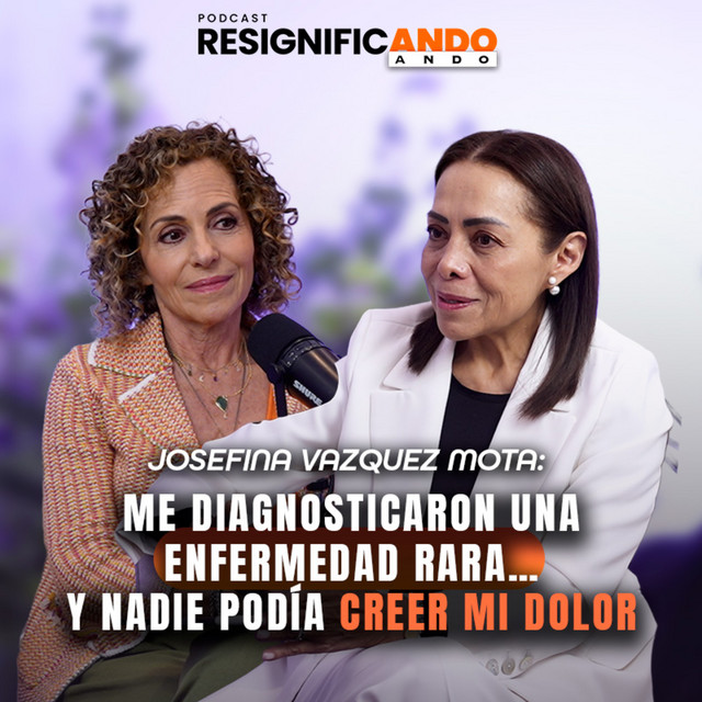 “Me diagnosticaron una enfermedad rara y es lo que hay” con Josefina Vazquez Mota y Shulamit Graber cover art