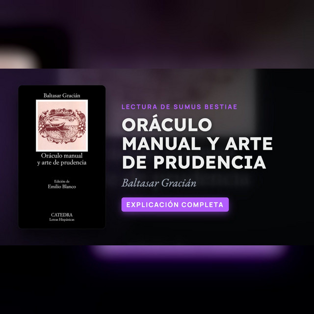 ORÁCULO MANUAL Y ARTE DE PRUDENCIA de Gracián: explicación completa · Lectura de Sumus Bestiae cover art