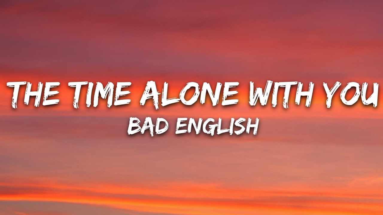 Bad English - The Time Alone With You (Lyrics) cover art