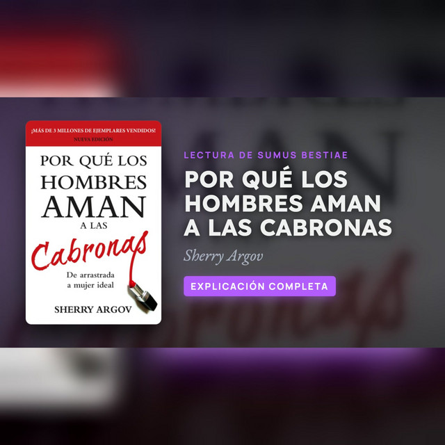 POR QUÉ LOS HOMBRES AMAN A LAS CABRONAS de Argov: explicación completa · Lectura de Sumus Bestiae cover art