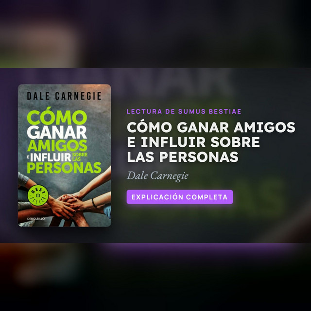 CÓMO GANAR AMIGOS E INFLUIR SOBRE LAS PERSONAS: explicación completa · Lectura de Sumus Bestiae cover art