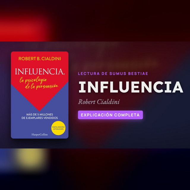 INFLUENCIA de Cialdini: los 7 principios, explicación completa · Lectura de Sumus Bestiae cover art