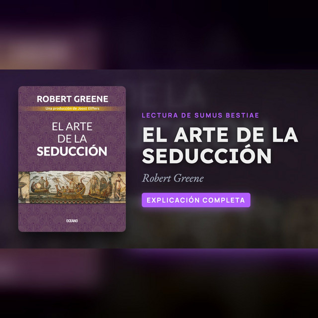 EL ARTE DE LA SEDUCCIÓN de Robert Greene: explicación completa · Lectura de Sumus Bestiae cover art