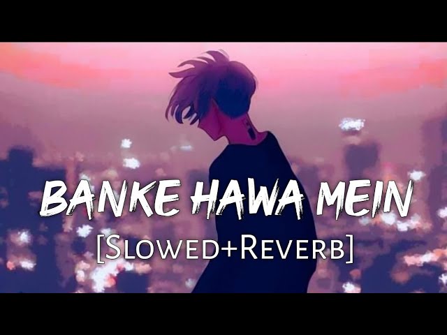 Banke_Hawa_Mein_%5BSlowed_Reverb%5D_Altamash_Faridi___Sad_Song___Lofi_Music_Channel dj Najmul Remix cover art