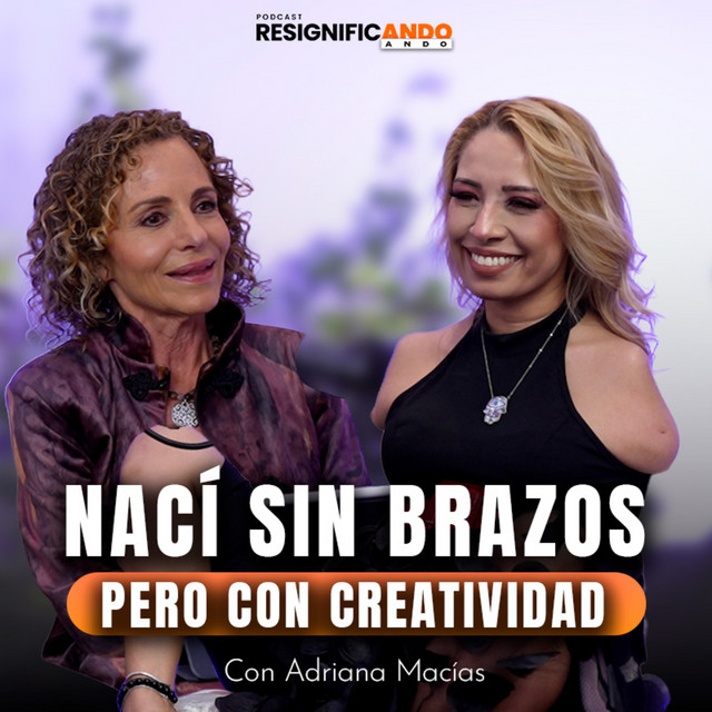 Nació sin brazos… pero su historia te va a cambiar la vida - con Adriana Macías cover art