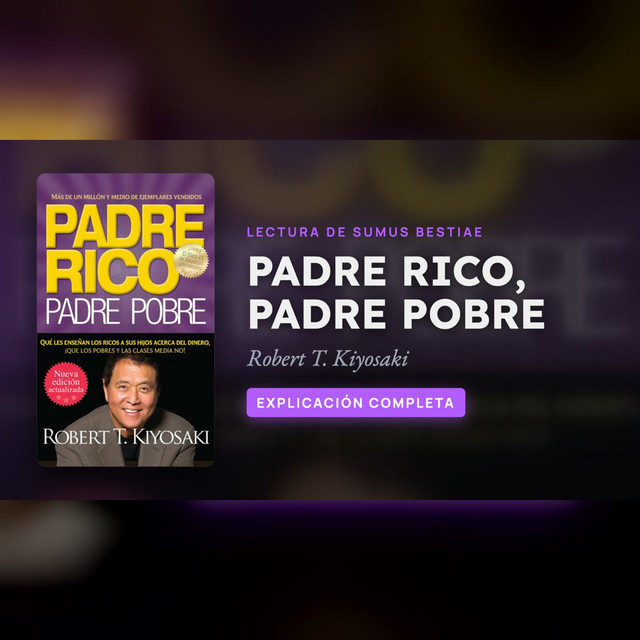 PADRE RICO, PADRE POBRE de Robert Kiyosaki: explicación completa · Lectura de Sumus Bestiae cover art
