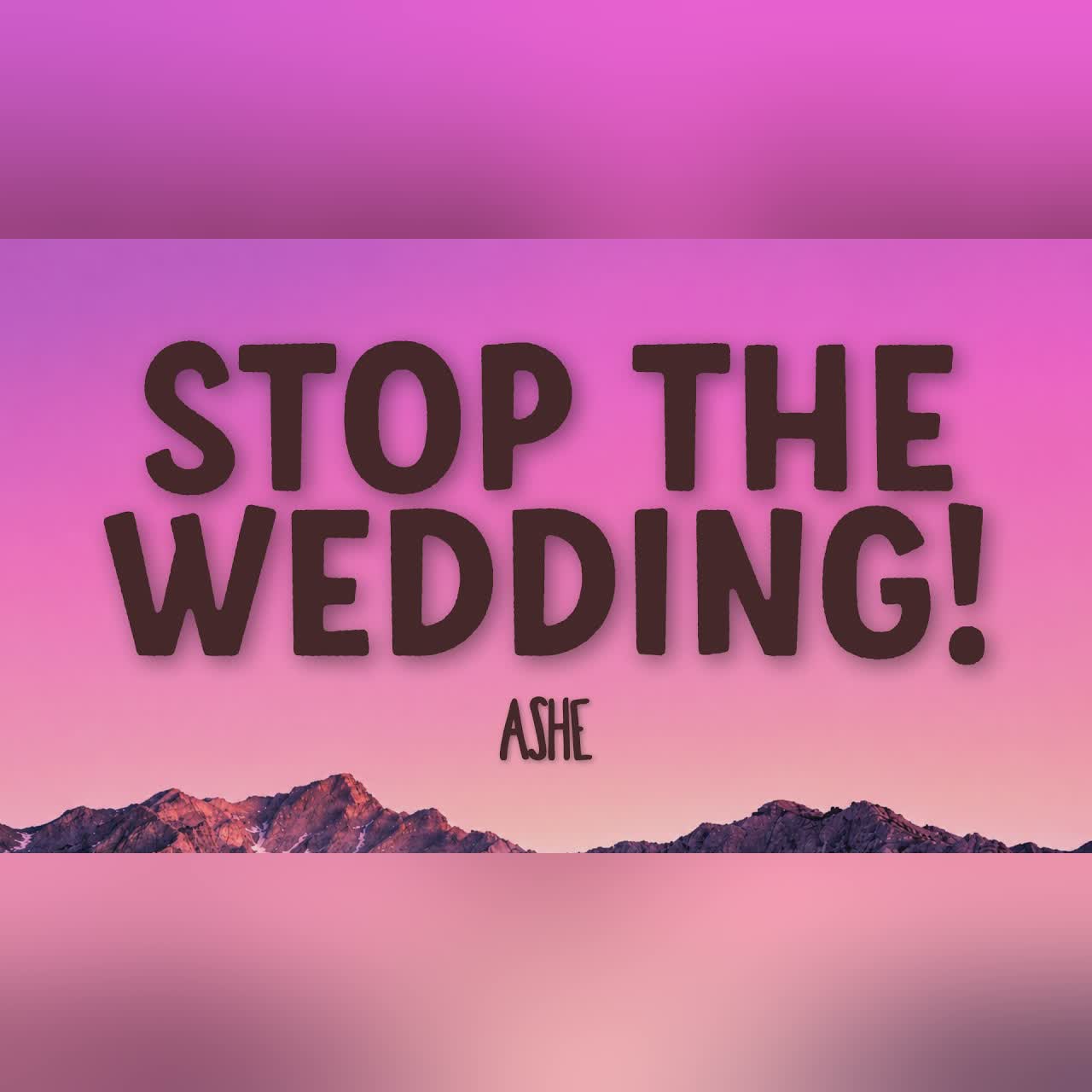 Ashe - Stop The Wedding! (Lyrics) cover art