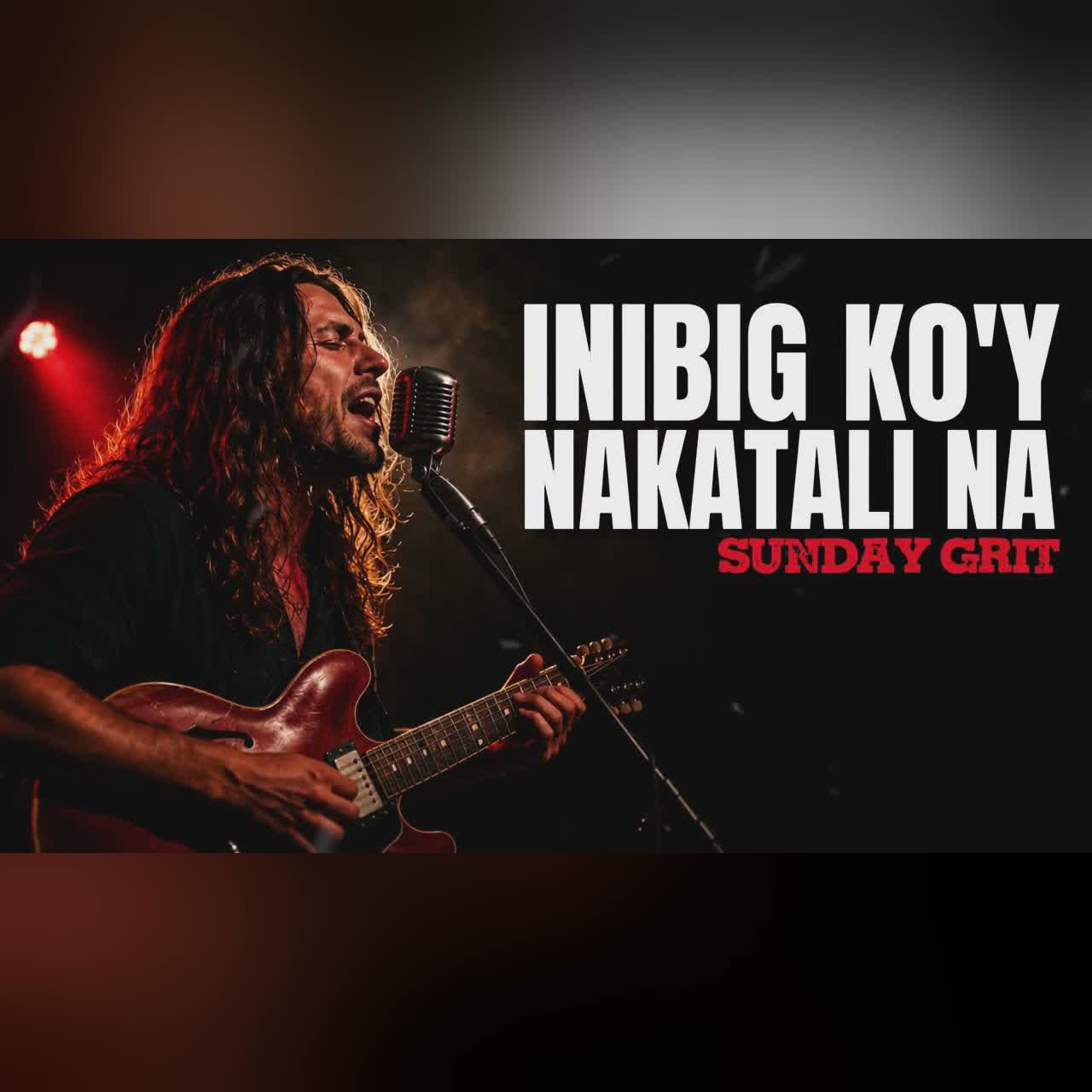 INIBIG KOY NAKATALI NA | VICTOR WOOD | SUNDAY GRIT ROCK VERSION cover art