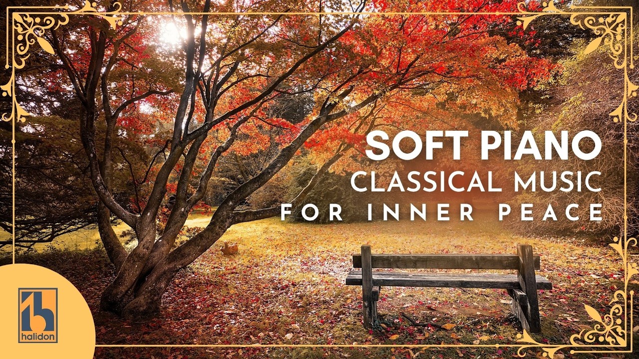 Soft Piano Inner Peace | Classical Music to Relax and Calm Down cover art
