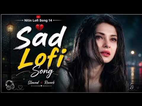 Heartbroken Lofi Songs 💔 | Slowed + Reverb | Study / Focus / Night Mood 🎧 cover art
