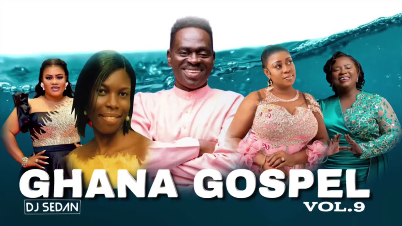 Ghana Gospel Vol.9 | DJ Sedan ft. Wofa  Asomani, Yaw Sarpong, Agnes Opoku, Ama Boahema, Mama Esther cover art