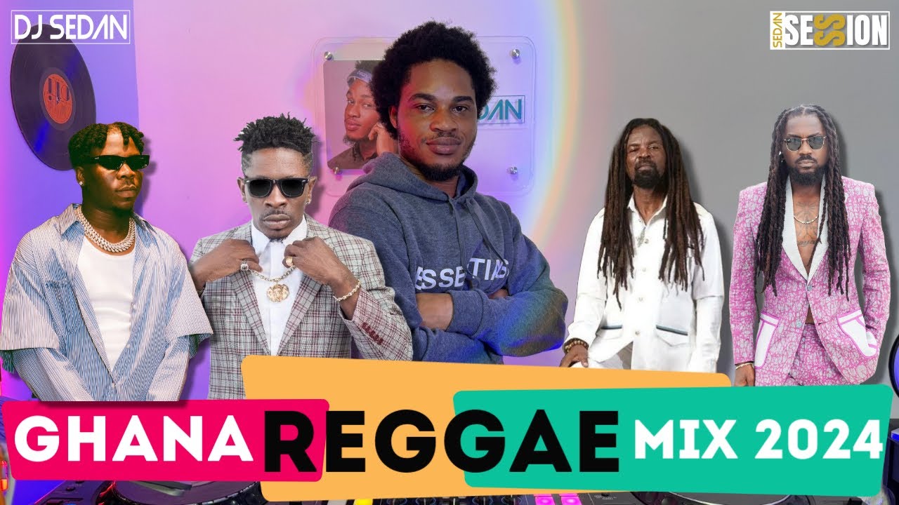 Ghana Reggae Mix 2024 | DJ Sedan, Shatta Wale, StoneBwoy, Rocky Dawuni, Samini, Black Prophet cover art