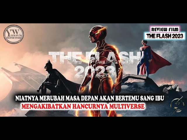 NIAT MERUBAH MASA LALU DAN AKHIRNYA MENGHANCURKAN MULTIVERSE !!! THE FLASH 2023 REVIEW FILM cover art