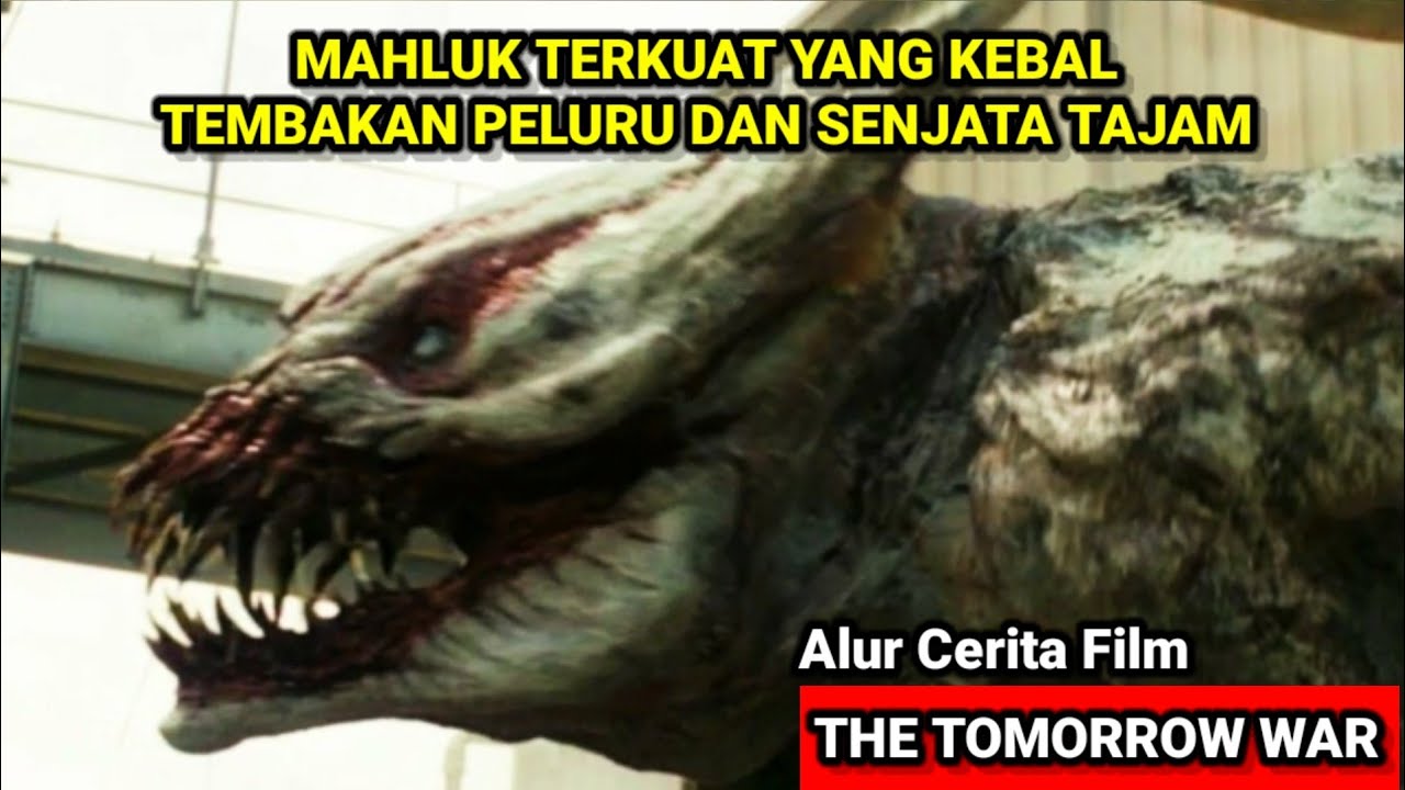 MONSTER TERKUAT DAN TERGANAS YANG KEBAL TEMBAKAN PELURU | ALUR CERITA FILM THE TOMORROW WAR #film cover art