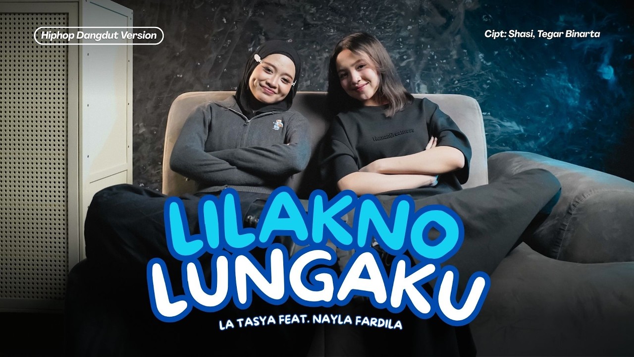 Lilakno Lungaku - La Tasya Feat. Nayla Fardila (HIPHOP DANGDUT VERSION) cover art