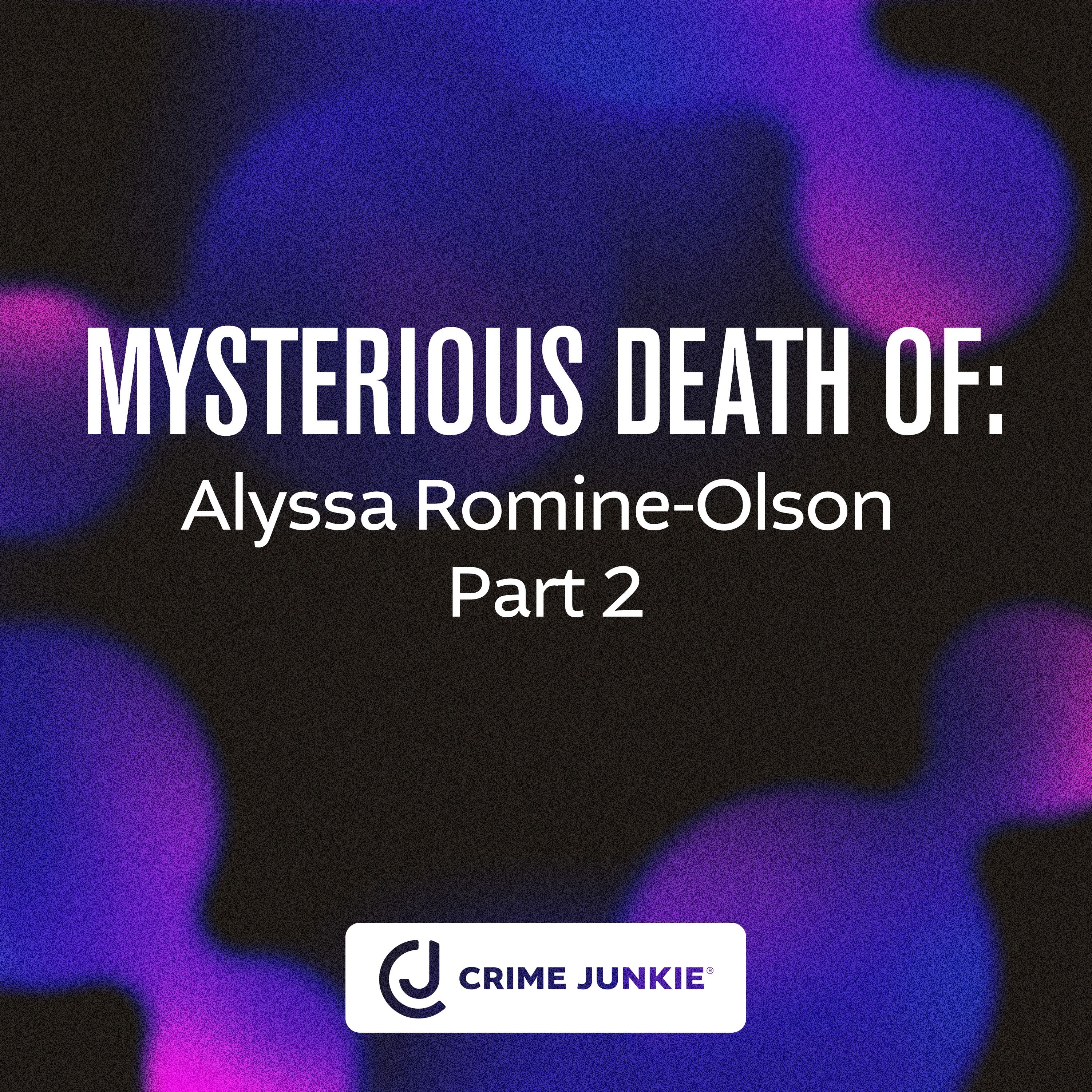 MYSTERIOUS DEATH OF: Alyssa Romine-Olson Part 2 cover art