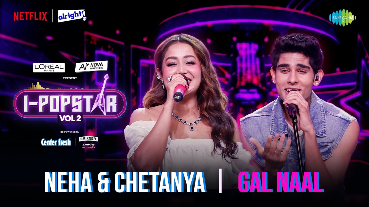 Gal Naal | Neha Kakkar x Chetanya Vaish | I-Popstar Hindi Vol.2 | EP 13 | Alright TV | Netflix cover art