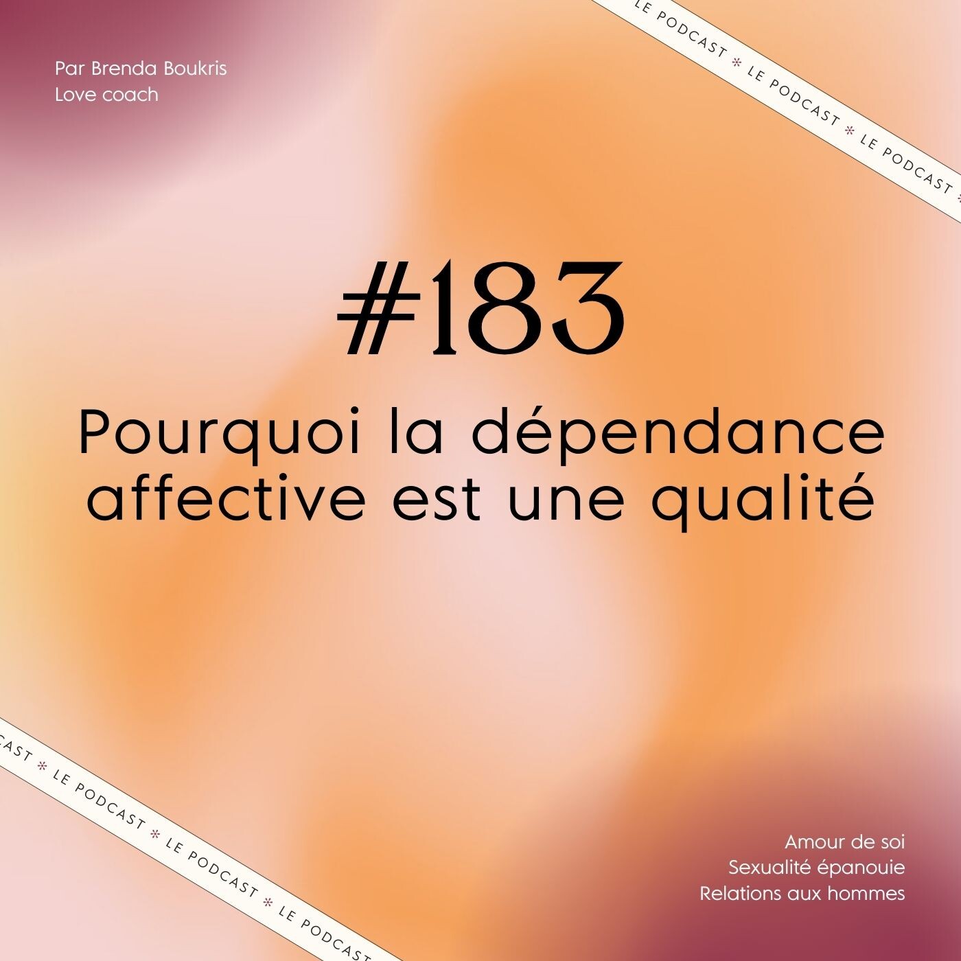 #183 : Pourquoi la dépendance affective est une qualité
