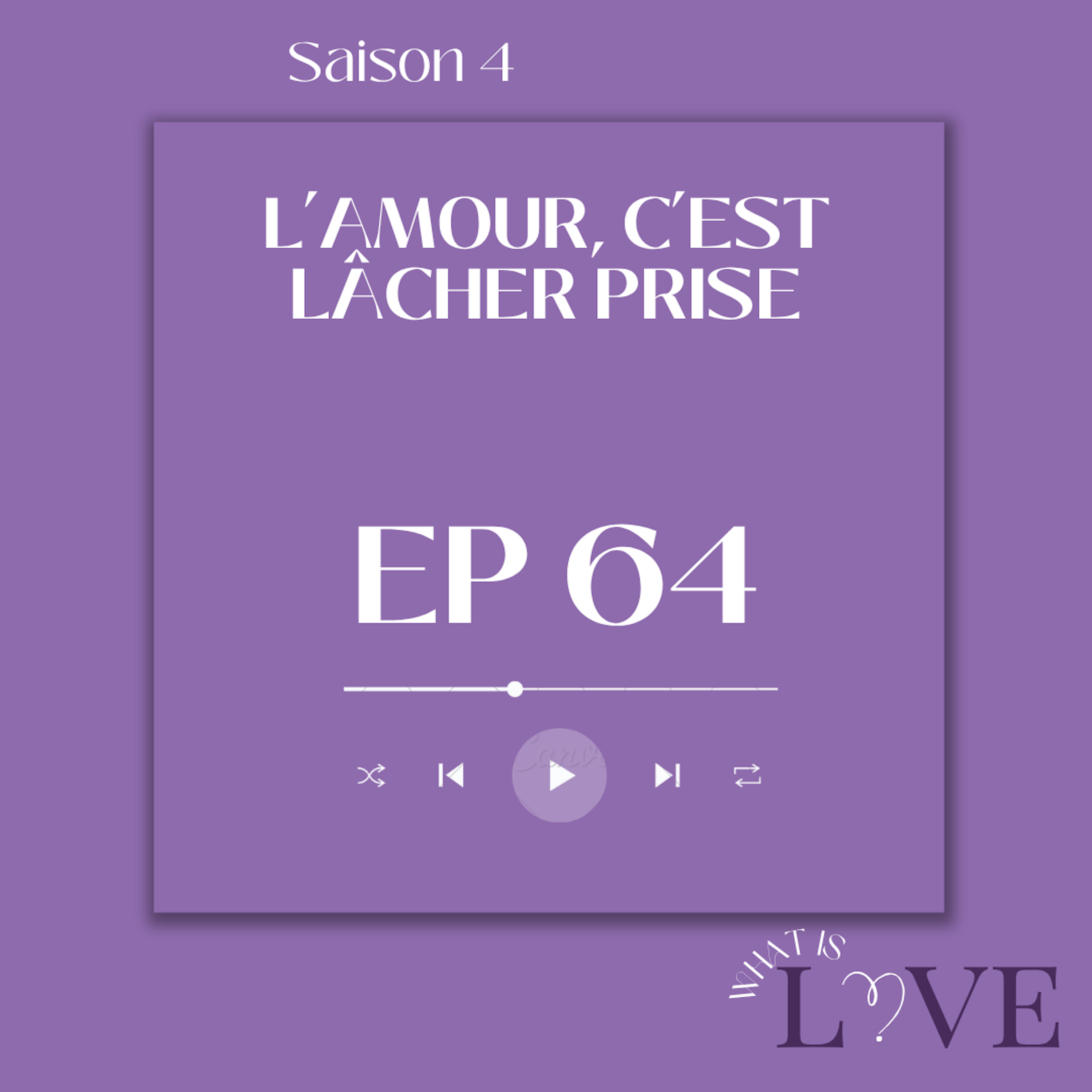 64. L'amour, c'est lâcher prise