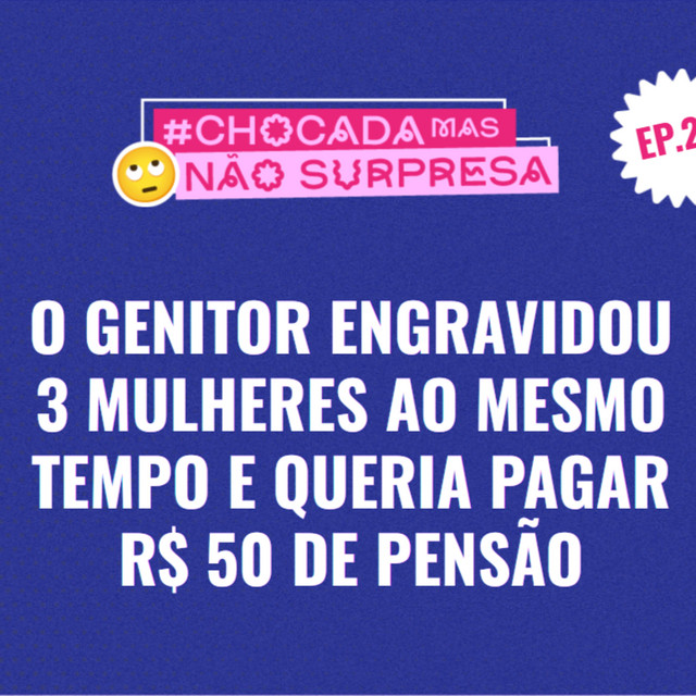 O GENITOR ENGRAVIDOU 3 MULHERES AO MESMO TEMPO E QUERIA PAGAR R$ 50 DE PENSÃO cover art