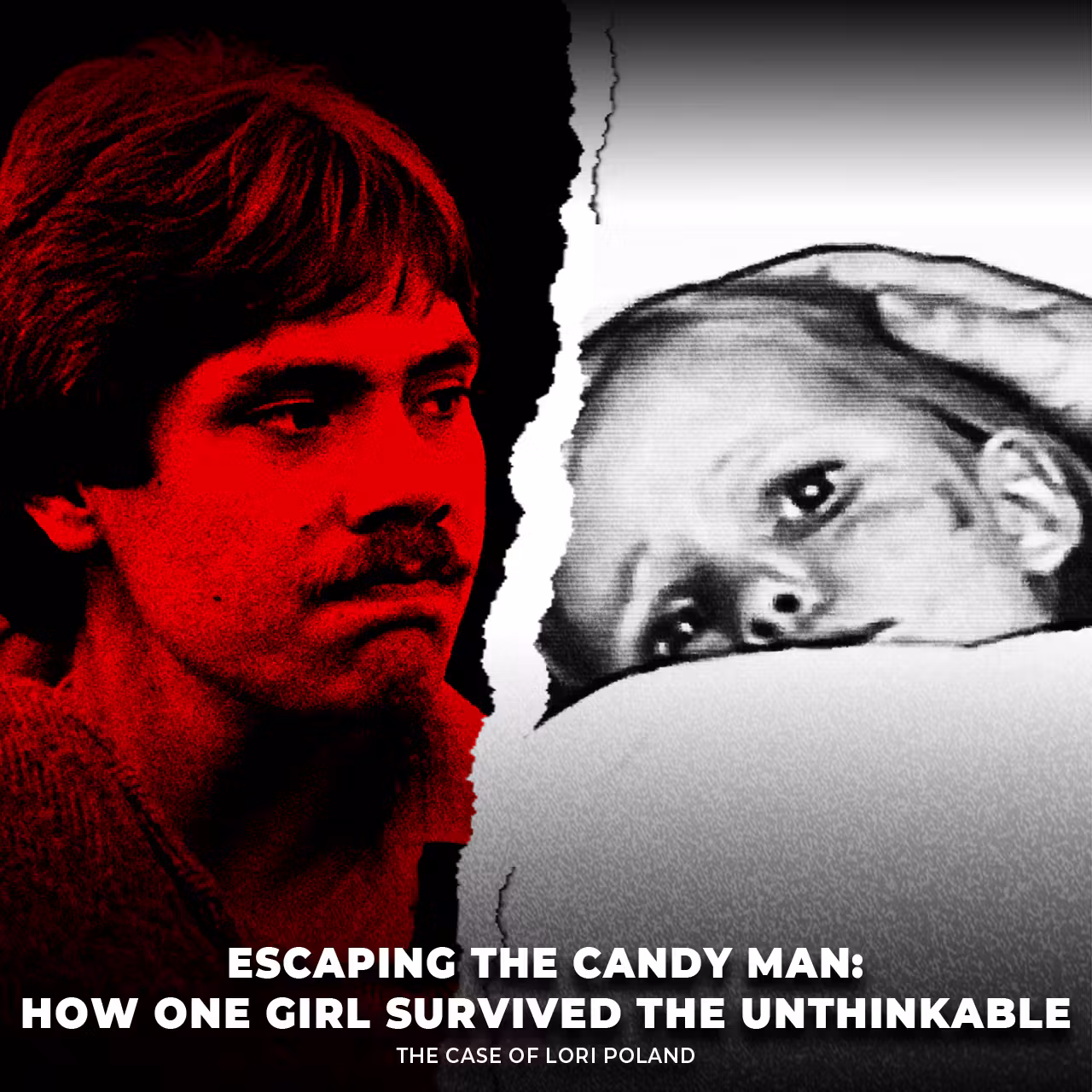 Escaping the Candy Man: How One Girl Survived the Unthinkable | The Case of Lori Poland | UNSEEN cover art
