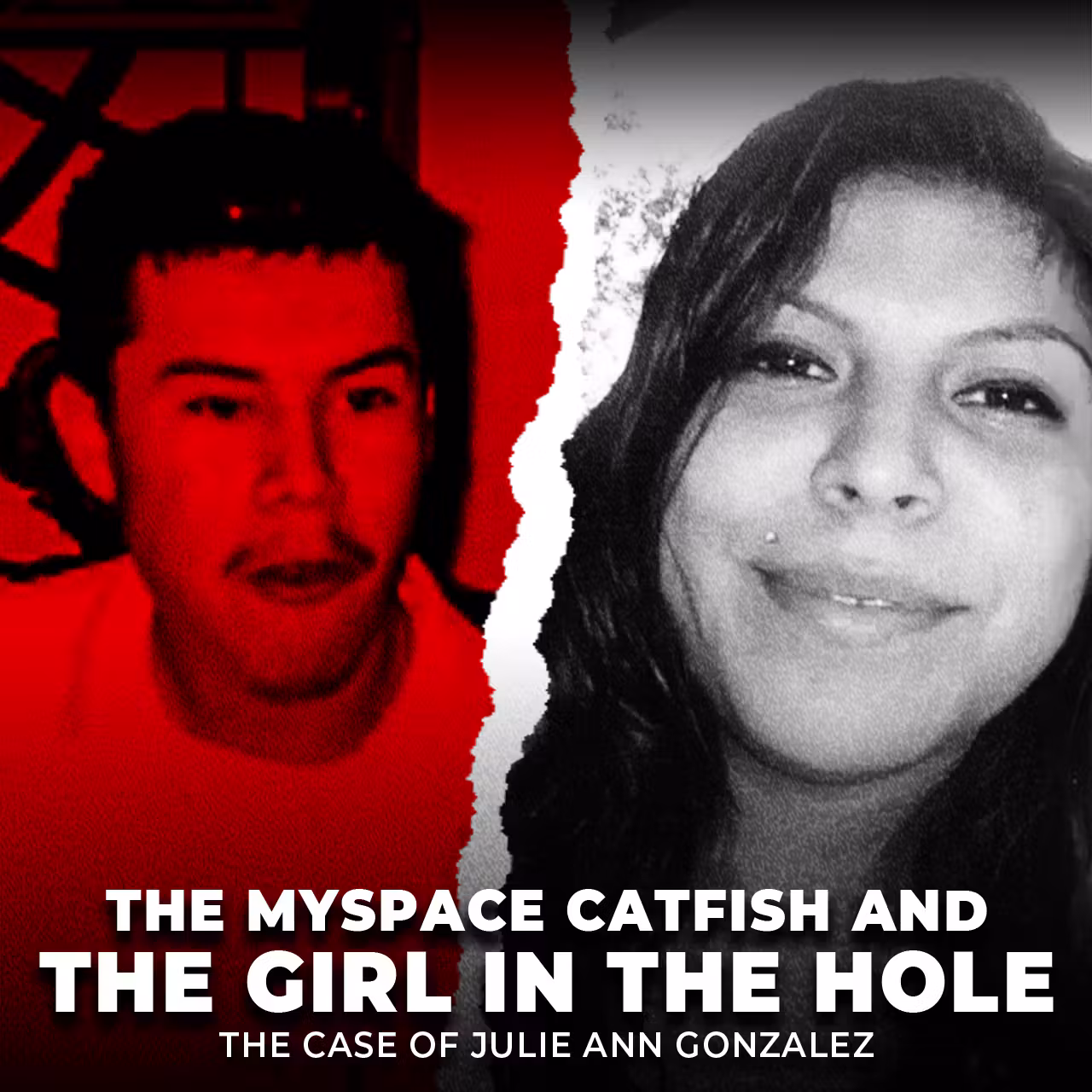 The MySpace Catfish and The Girl in the Hole | The Case of Julie Ann Gonzalez | UNSEEN cover art