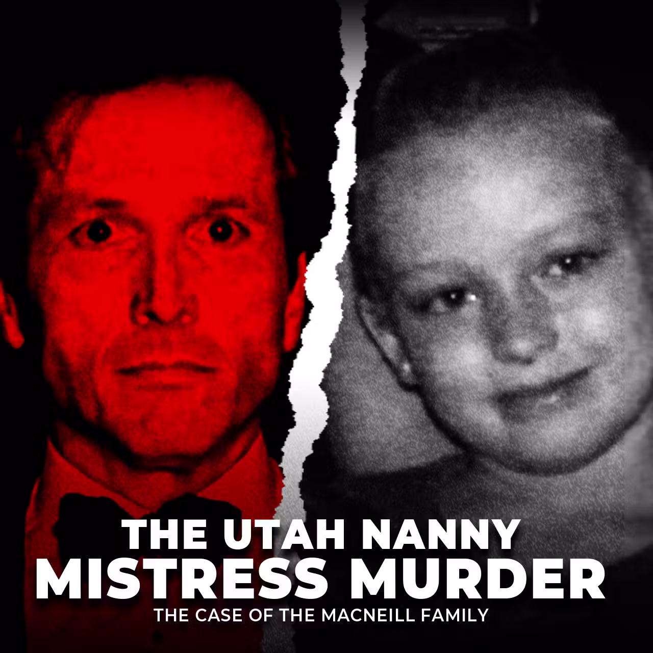 The Utah Nanny Mistress Murder | The Case of the MacNeill Family | UNSEEN cover art