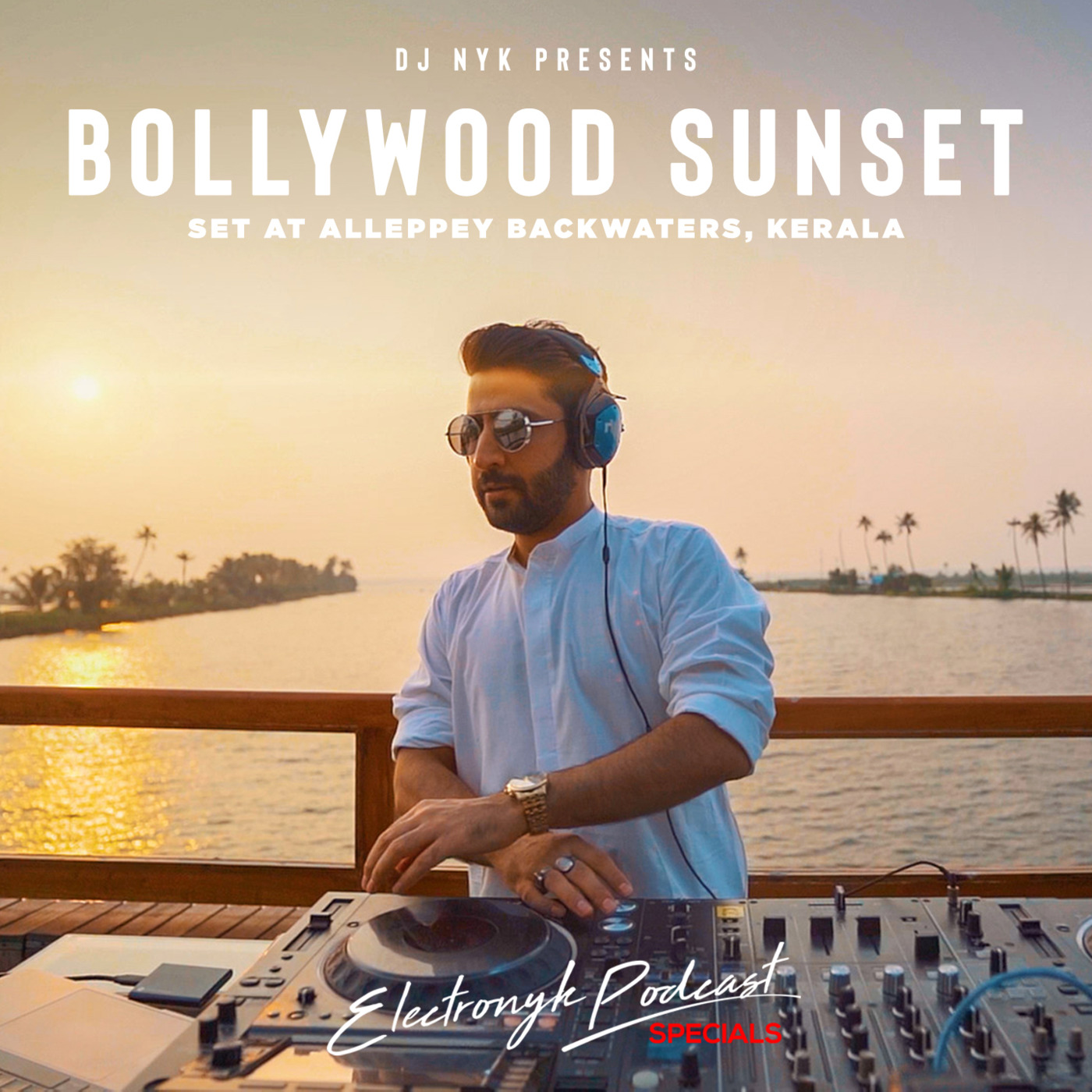 DJ NYK - Bollywood Sunset Set at Alleppey Backwaters (Kerala) | Electronyk Podcast Specials cover art