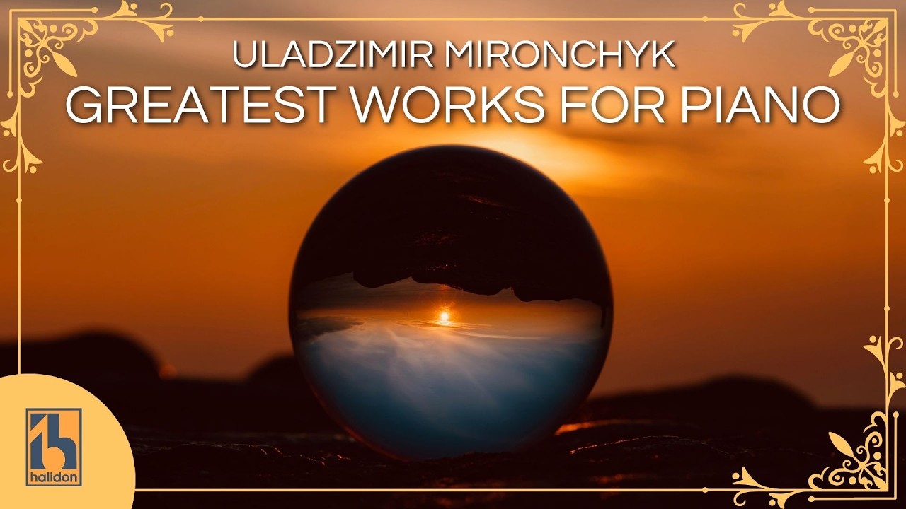 Uladzimir Mironchyk: Atmospheric, Evocative Modern Classical Piano Works cover art